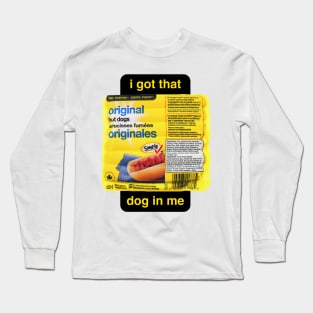 I Got That No Name Dog In Me Long Sleeve T-Shirt